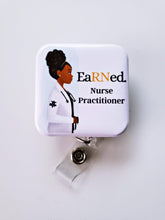 Load image into Gallery viewer, Nurse Practitioner EaRNed. Retractable ID Badge Badge - Reflections By Zana
